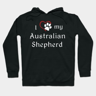 I love my Australian Shepherd! Hoodie